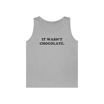 IT WASN'T CHOCOLATE Tank Top