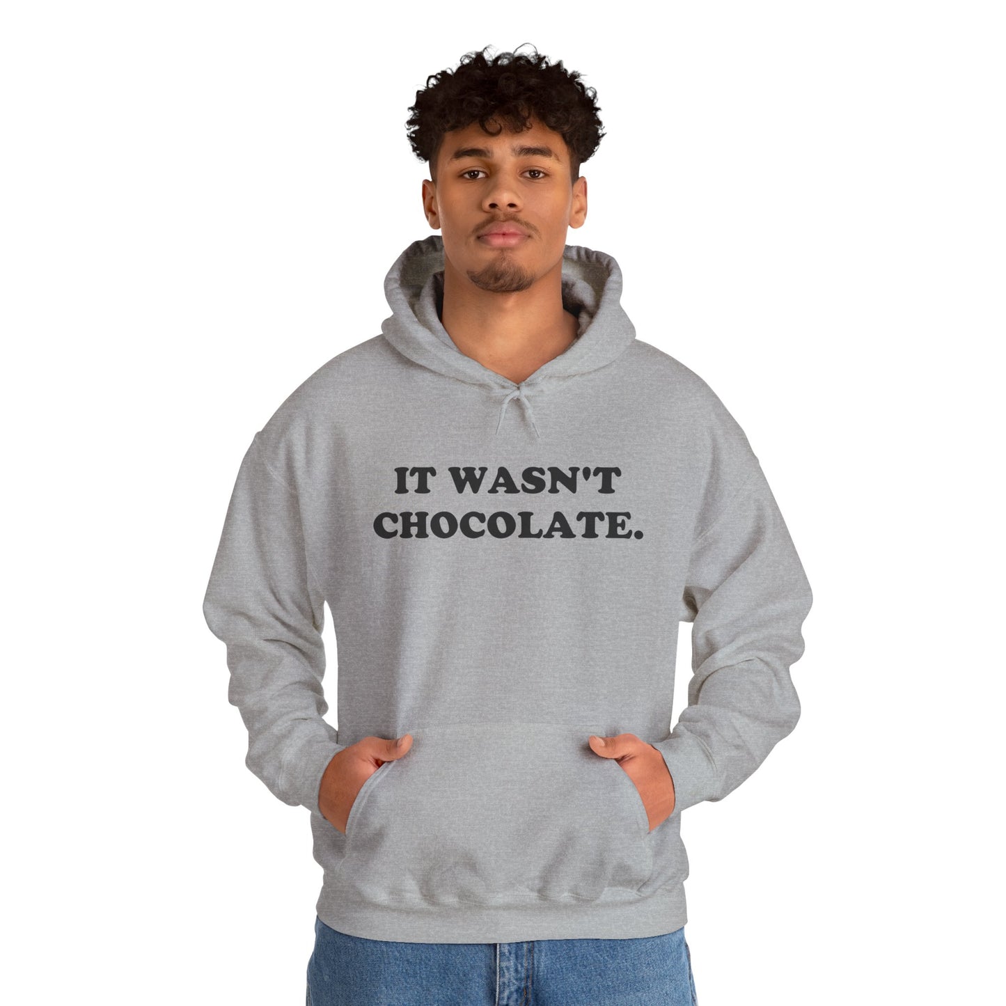 IT WASN'T CHOCOLATE Hoodie