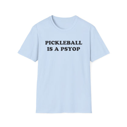 PICKLEBALL IS A PSYOP T-Shirt