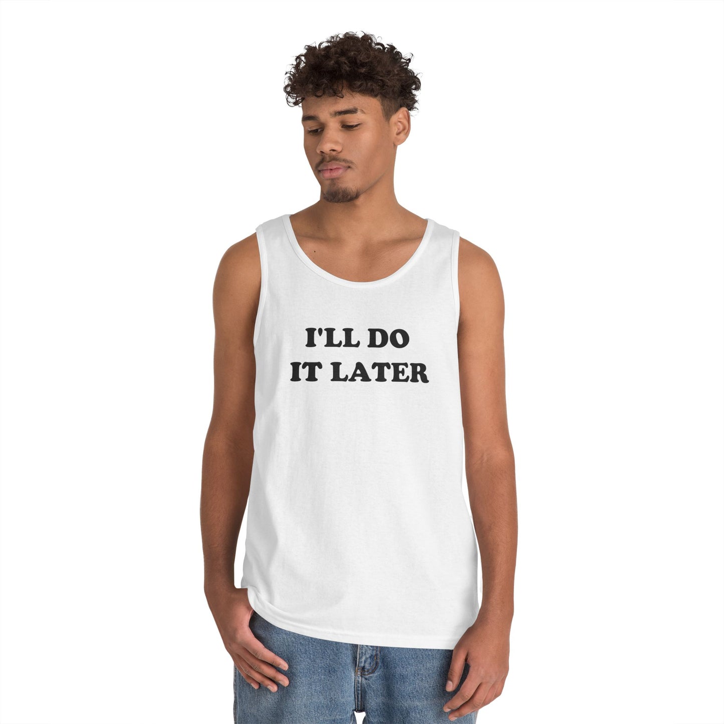 I'LL DO IT LATER Tank Top