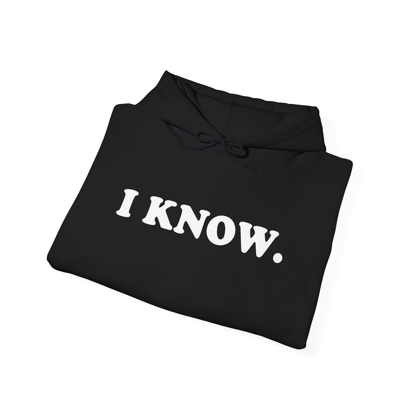I KNOW Hoodie