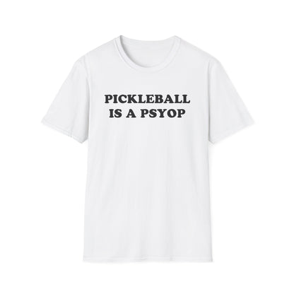 PICKLEBALL IS A PSYOP T-Shirt