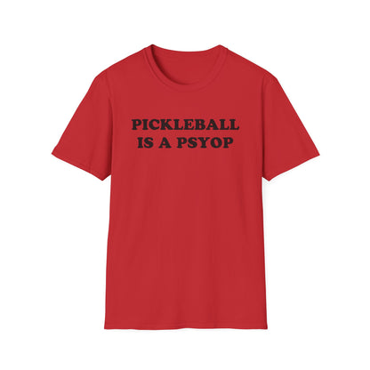 PICKLEBALL IS A PSYOP T-Shirt