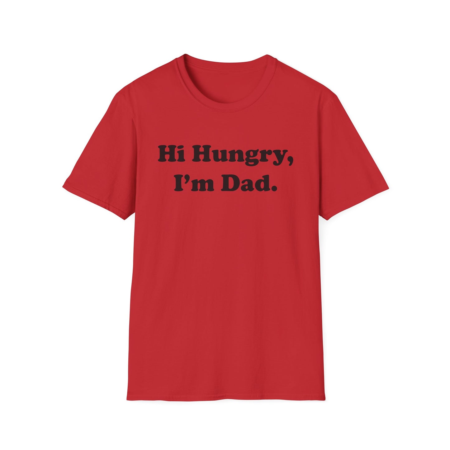 Hi Hungry, I'm Dad T-Shirt