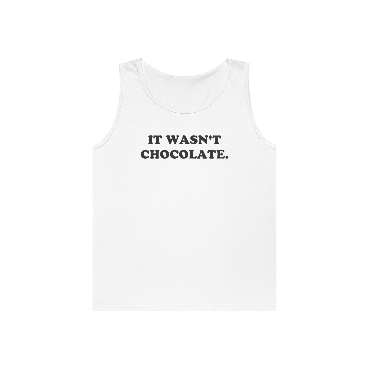 IT WASN'T CHOCOLATE Tank Top