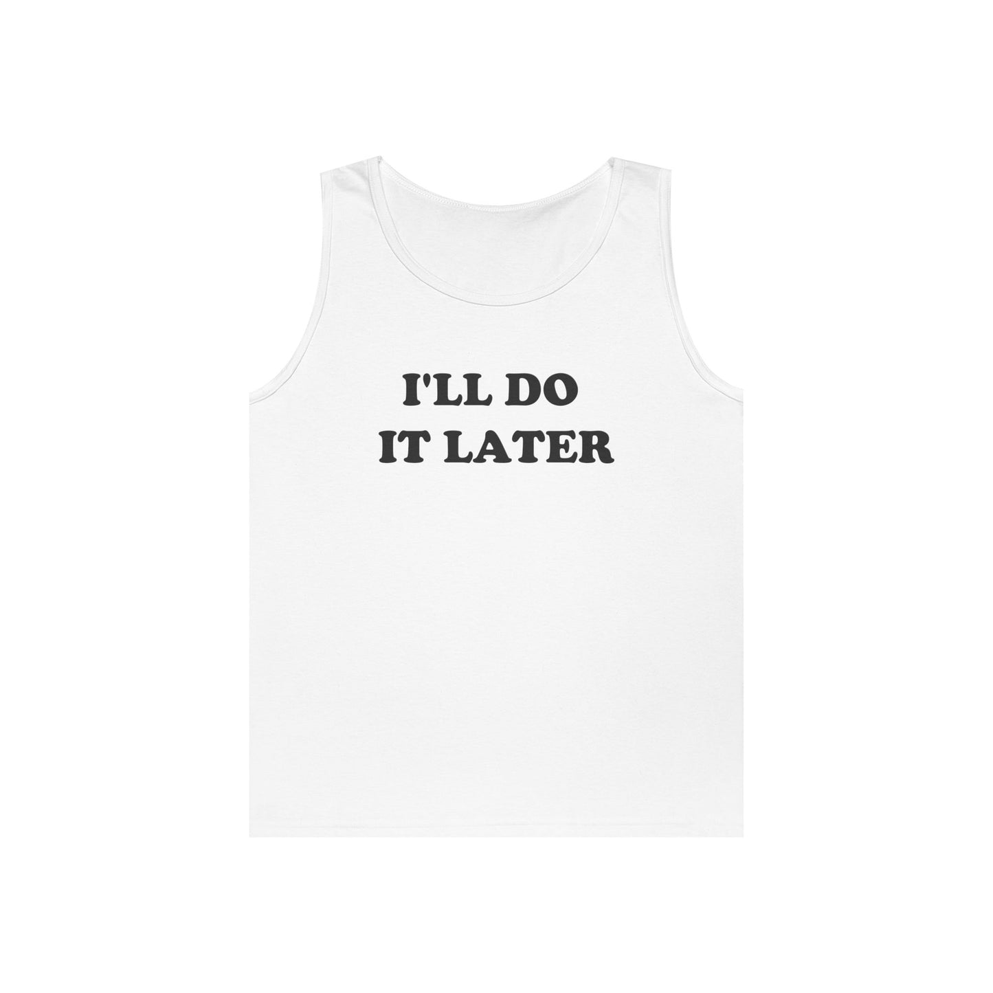 I'LL DO IT LATER Tank Top