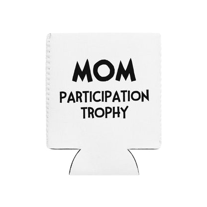 MOM Participation Trophy Can Cooler