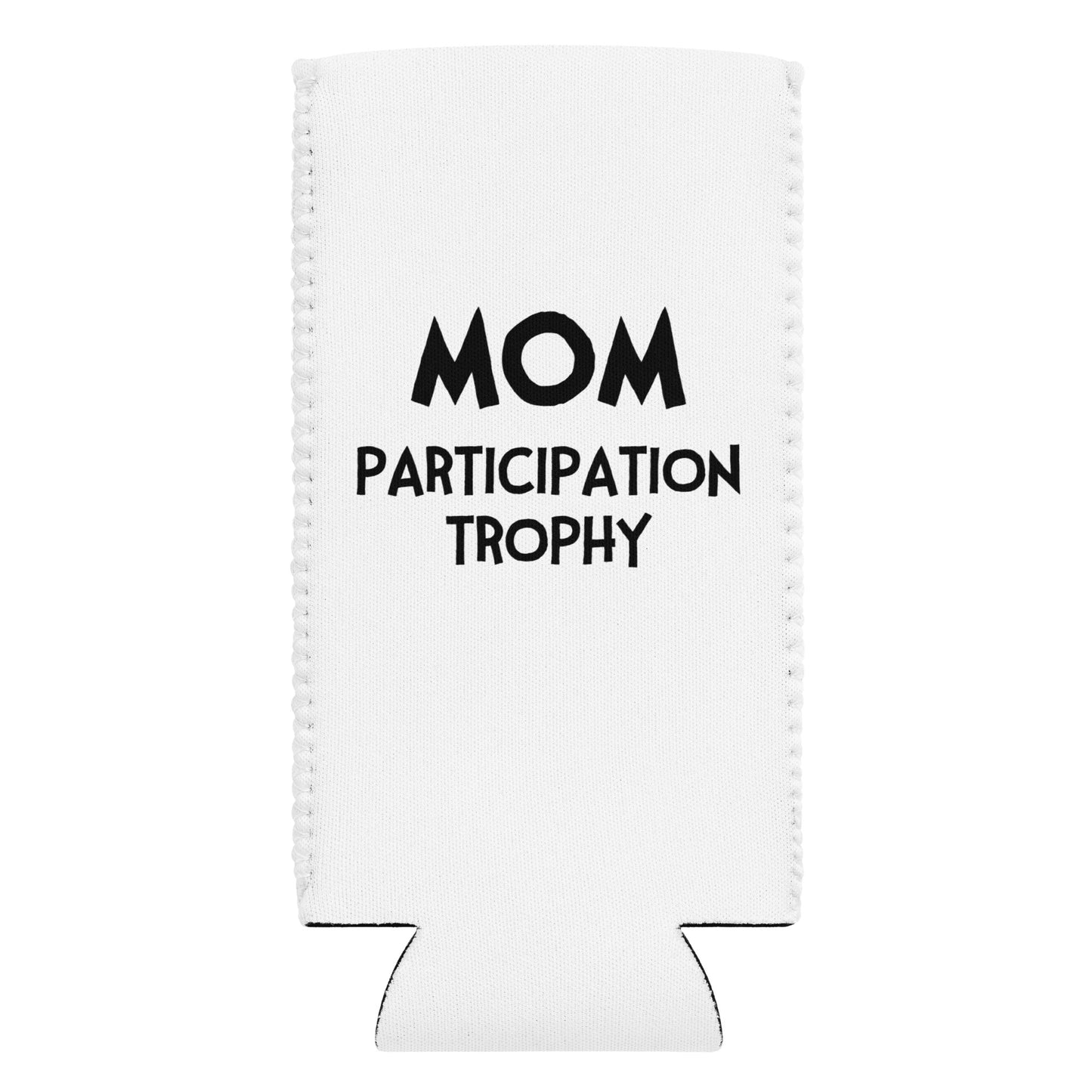 MOM Participation Trophy Can Cooler