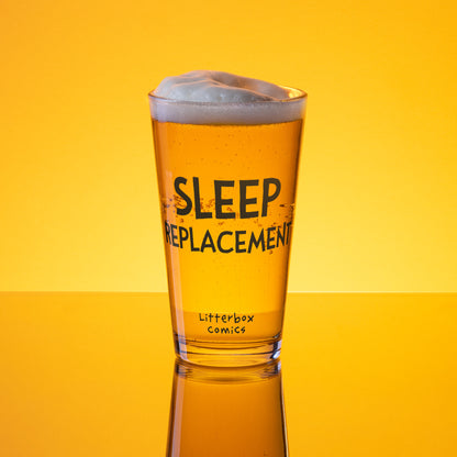 Sleep Replacement Pint Glass