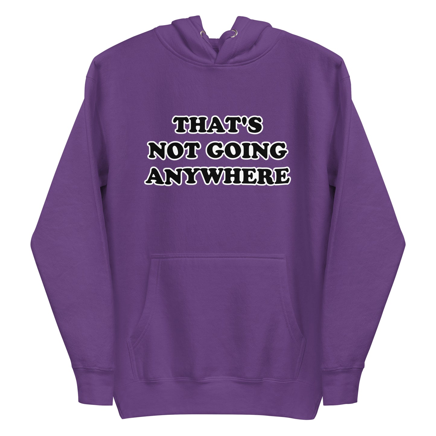 That's Not Going Anywhere Unisex Hoodie