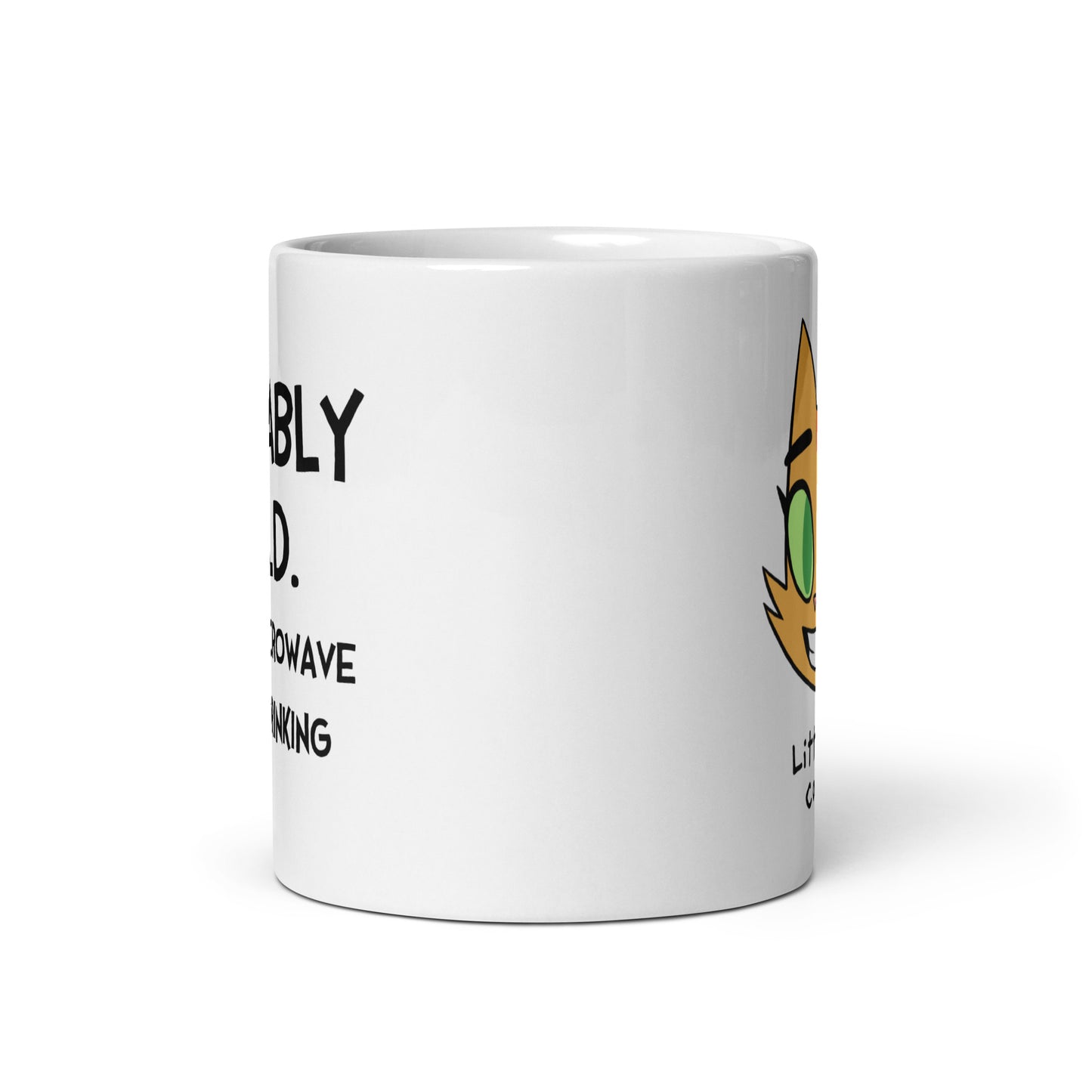Probably Cold. Heat in Microwave Before Drinking (with Fran) Mug