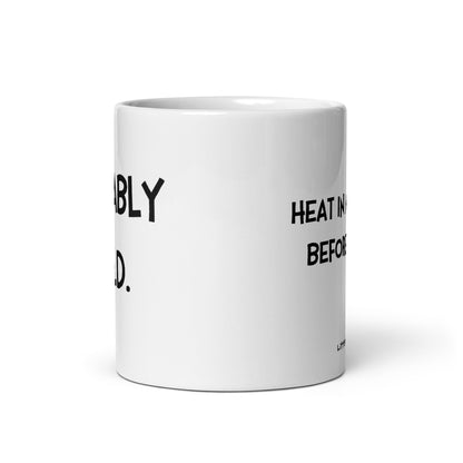 Probably Cold. Heat in Microwave Before Drinking Mug
