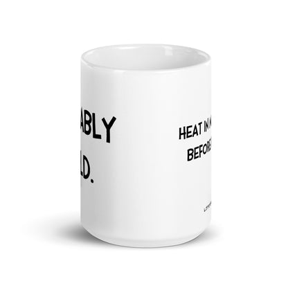 Probably Cold. Heat in Microwave Before Drinking Mug