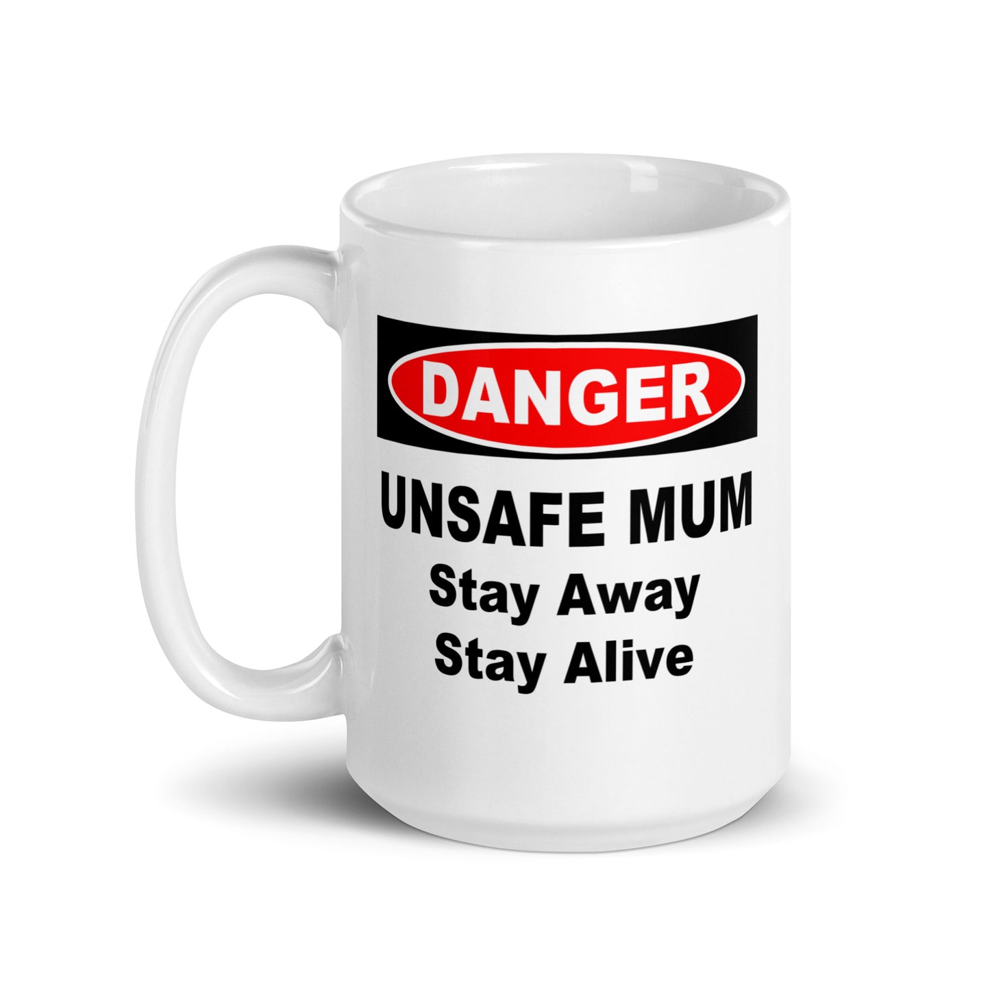 DANGER: Unsafe Mum Mug