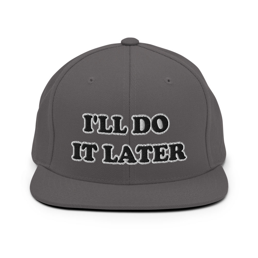 I'll Do It Later Snapback Hat