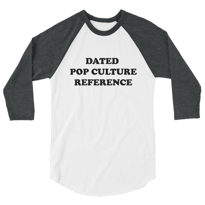 Dated Pop Culture Reference Raglan T-Shirt