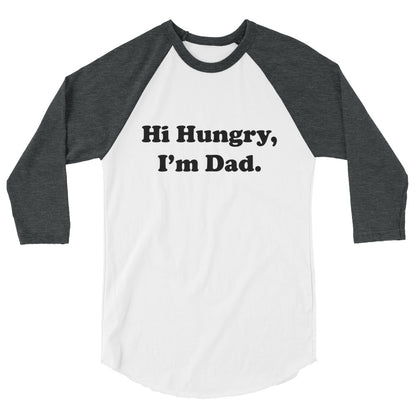 Hi Hungry, I'm Dad. Raglan T-Shirt