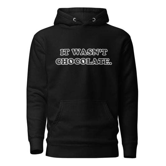 It Wasn't Chocolate Unisex Hoodie