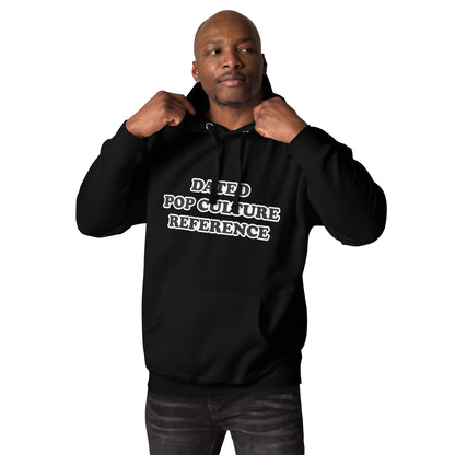 Dated Pop Culture Unisex Hoodie