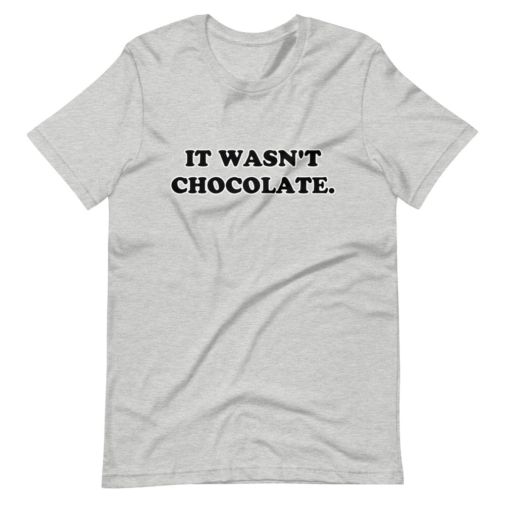 It Wasn't Chocolate T-Shirt