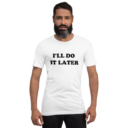 I'll Do It Later T-Shirt
